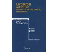 Lavoratori all'estero. Disciplina fiscale, giuslavoristica e previdenziale
