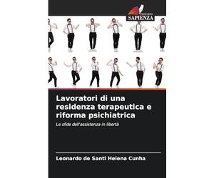 Lavoratori di una residenza terapeutica e riforma psichiatrica: Le sfide dell'assistenza in libertà