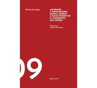 Lavoratori e partecipazione: modelli giuridici e nuove prospettive di governance dell’impresa