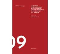 Lavoratori e partecipazione: modelli giuridici e nuove prospettive di governance dell’impresa