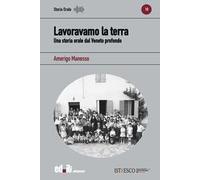 Lavoravamo la terra. Una storia orale dal Veneto profondo