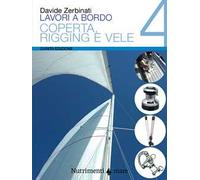 Lavori a bordo. Vol. 4: Coperta, rigging e vele.