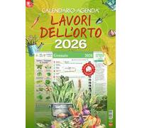 Lavori dell'orto. Calendario-agenda 2026