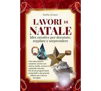 Lavori di Natale: Idee Creative per decorare regalare e sorprendere