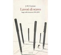 Lavori di scavo. Saggi sulla letteratura 2000-2005