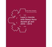 Lavori e ricerche nella Domus Aurea durante gli anni 2010-2016. Atti della giornata di studi in memoria di Fedora Filippi (Roma, 15 settembre 2022)