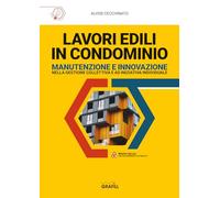 Lavori edili in condominio. Manutenzione e innovazione nella gestione collettiva e ad iniziativa individuale. Con app