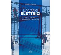 Libri Brunello Camparada - Lavori Elettrici. Guida Secondo La Norma CEI 11/27
