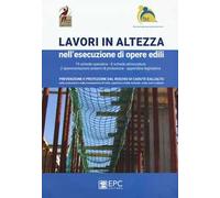 Lavori in altezza nell'esecuzioni di opere edili.. Nuova ediz.