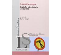 Lavori in corpo. Pratiche ed estetiche di identità