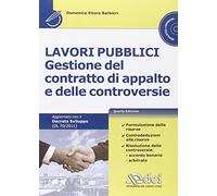 Lavori pubblici. Gestione del contratto di appalto e delle controversie. Con CD-ROM