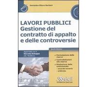 Lavori pubblici. Gestione del contratto di appalto e delle controversie. Con CD-ROM