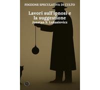 Lavori sull’ipnosi e la suggestione