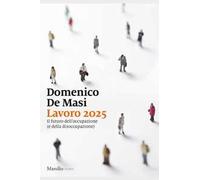 Lavoro 2025. Il futuro dell'occupazione (e della disoccupazione)
