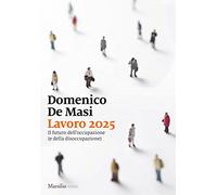 Lavoro 2025. Il futuro dell'occupazione (e della disoccupazione)