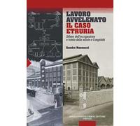 Lavoro avvelenato. Il caso Etruria. Difesa dell'occupazione e tutela della salute a Compiobbi