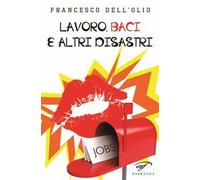 Lavoro, baci e altri disastri