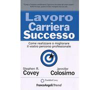 Lavoro carriera successo. Come realizzare o migliorare il vostro percorso professionale