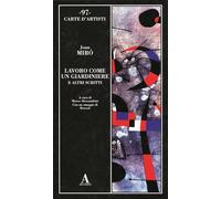 Lavoro come un giardiniere e altri scritti - Miró Joan