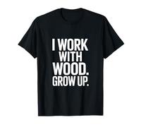 Lavoro con Il Legno Grow Up Carpenter Joke Maglietta