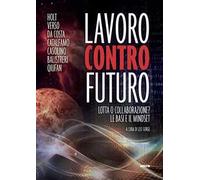 Lavoro contro futuro. Lotta o collaborazione? Le basi e il mindset