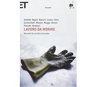 Lavoro da morire. Racconti di un'Italia sfruttata