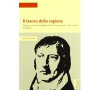 Il lavoro della ragione. Dimensioni del soggetto nella Fenomenologia dello spirito di Hegel
