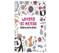 Lavoro di Merda: Colora via lo stress