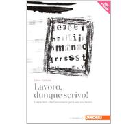Lavoro, dunque scrivo! Creare testi che funzionano per carta e schermi by Luisa Carrada(2012-10-22)
