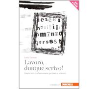 Lavoro, dunque scrivo! (volume con e-book)