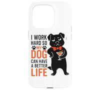 Lavoro duro in modo che il mio cane possa avere una vita migliore Custodia per iPhone 15 Pro