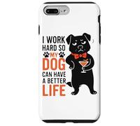 Lavoro duro in modo che il mio cane possa avere una vita migliore Custodia per iPhone 7 Plus/8 Plus
