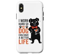 Lavoro duro in modo che il mio cane possa avere una vita migliore Custodia per iPhone X/XS