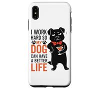 Lavoro duro in modo che il mio cane possa avere una vita migliore Custodia per iPhone XS Max