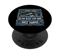 Lavoro duro in modo che la mia barca possa avere cose carine Proprietario di yacht PopSockets PopGrip Adesivo