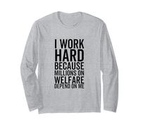 Lavoro Duro perché Milioni di Persone di Welfare dipendono da Me Maglia a Manica
