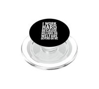 Lavoro duro perché milioni di persone di welfare dipendono da me PopSockets PopGrip per MagSafe