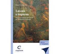 Lavoro e impresa. Manuale di Diritto del Lavoro per studenti di Economia -...