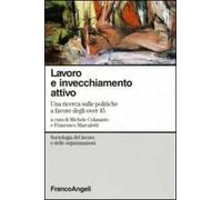 Lavoro e invecchiamento attivo. Una ricerca sulle politiche a favore degli over 45