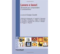 Lavoro e lavori. Strumenti per comprendere il cambiamento - Gosetti G. (cur.)