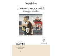 Lavoro e modernità. Un saggio filosofico [Paperback] [Dec 04, 2025] Labate, Serg