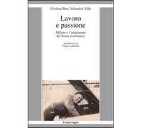 Lavoro e passione. Milano e l'artigianato del boom economico