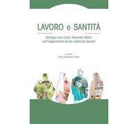 Lavoro e santità. Colloquio con mons. Fernando Ocáriz sull'insegnamento di san Josemaría Escrivá