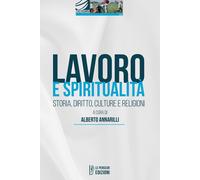 Lavoro e spiritualità. Storia, diritto, culture e religioni - 202
