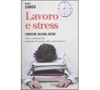 Lavoro e stress. Conoscere, valutare, gestire