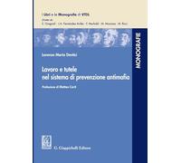 Lavoro e tutele nel sistema di prevenzione antimafia - Dentici Lorenzo Maria