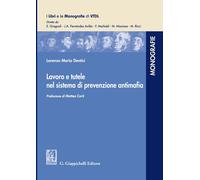 Lavoro e tutele nel sistema di prevenzione antimafia - Dentici Lorenzo Maria