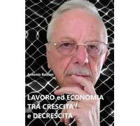 Lavoro ed economia tra crescita e decrescita. Nuova ediz.