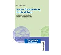 Lavoro frammentato, rischio diffuso. Lavoratori e prevenzione al tempo della flessibilità
