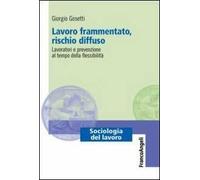 Lavoro frammentato, rischio diffuso. Lavoratori e prevenzione al tempo della flessibilità